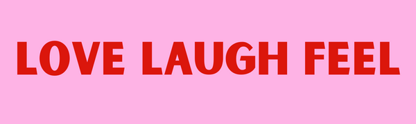 LOVE LAUGH FEEL